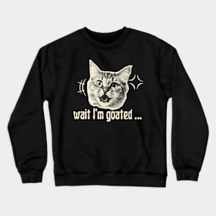 I'm Goated Humor Crewneck Sweatshirt